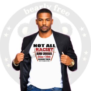 Not All Racist Burn Crosses Tee