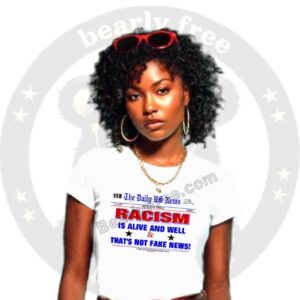 Racism Is Alive And Well Tee